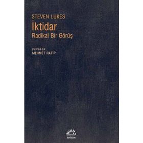 İktidar Radikal Bir Görüş - Steven Lukes