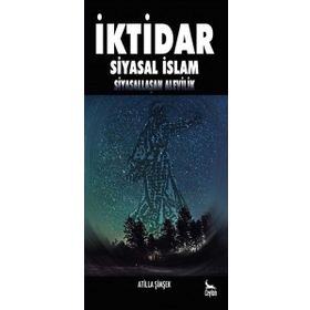 İktidar Siyasal İslam Siyasallaşan Alevilik - Atilla Şimşek