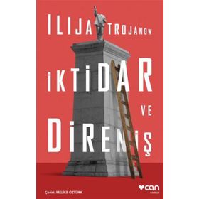 İktidar ve Direniş - Ilija Trojanow