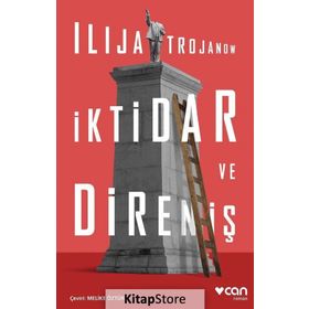 İktidar ve Direniş - Ilija Trojanow