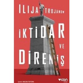 İktidar ve Direniş - Ilija Trojanow