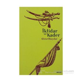 İKTİDAR VE KADER - AHMET BAYDAR