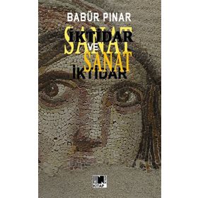 İktidar Ve Sanat - Babür Pınar