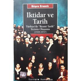 İKTİDAR VE TARIH TÜRKİYE'DE "RESMÎ TARIH" TEZININ OLUŞUMU (1929-1937) - BÜŞRA ERSANLI (ISBN:9789750501203)