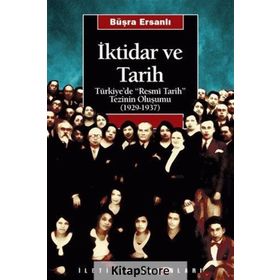 İKTİDAR VE TARIH TÜRKİYE'DE "RESMÎ TARIH" TEZININ OLUŞUMU (1929-1937) - BÜŞRA ERSANLI (ISBN:9789750501203)