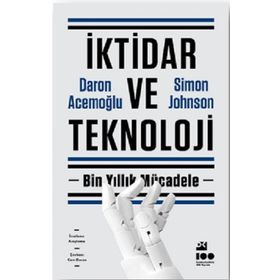 İktidar ve Teknoloji - Daron Acemoğlu - Simon Johnson
