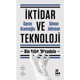 İktidar ve Teknoloji - Daron Acemoğlu - Simon Johnson
