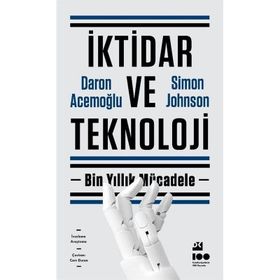 İktidar ve Teknoloji - Daron Acemoğlu - Simon Johnson