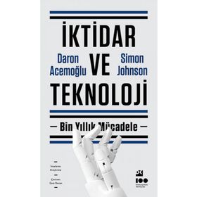 İktidar ve Teknoloji - Daron Acemoğlu - Simon Johnson
