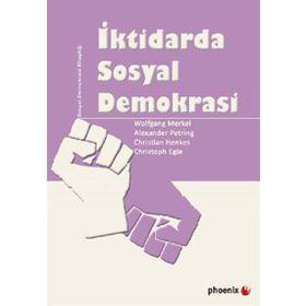 İKTİDARDA SOSYAL DEMOKRASI - WOLFGANG MERKEL;ALEXANDER PETRING;CHRISTIAN HENKES;CHRISTOPH EGLE