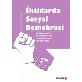 İKTİDARDA SOSYAL DEMOKRASI - WOLFGANG MERKEL;ALEXANDER PETRING;CHRISTIAN HENKES;CHRISTOPH EGLE