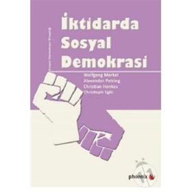 İKTİDARDA SOSYAL DEMOKRASI - WOLFGANG MERKEL;ALEXANDER PETRING;CHRISTIAN HENKES;CHRISTOPH EGLE