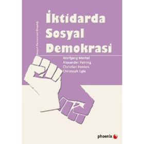 İKTİDARDA SOSYAL DEMOKRASI - WOLFGANG MERKEL;ALEXANDER PETRING;CHRISTIAN HENKES;CHRISTOPH EGLE