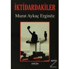 İKTIDARDAKILER - MURAT AYKAÇ ERGINÖZ