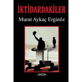 İKTIDARDAKILER - MURAT AYKAÇ ERGINÖZ