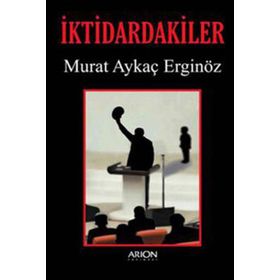 İKTIDARDAKILER - MURAT AYKAÇ ERGINÖZ
