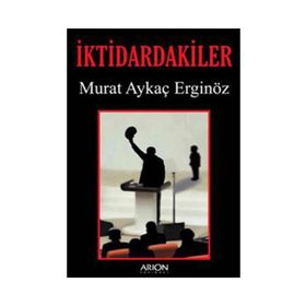 İKTIDARDAKILER - MURAT AYKAÇ ERGINÖZ