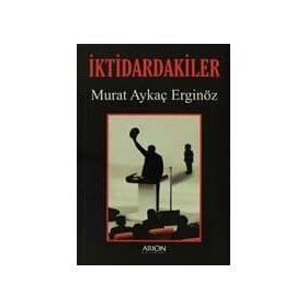 İKTIDARDAKILER - MURAT AYKAÇ ERGINÖZ