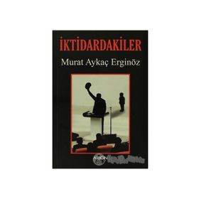 İKTIDARDAKILER - MURAT AYKAÇ ERGINÖZ