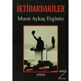 İKTIDARDAKILER - MURAT AYKAÇ ERGINÖZ