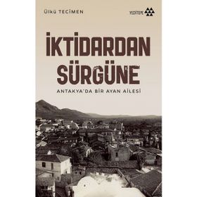 İktidardan Sürgüne - Ülkü Tecimen