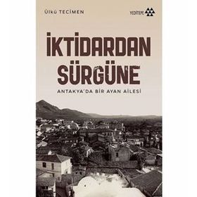 İktidardan Sürgüne - Ülkü Tecimen