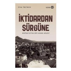 İktidardan Sürgüne - Ülkü Tecimen