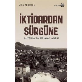 İktidardan Sürgüne - Ülkü Tecimen
