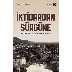 İktidardan Sürgüne - Ülkü Tecimen