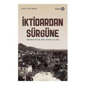 İktidardan Sürgüne - Ülkü Tecimen