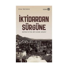 İktidardan Sürgüne - Ülkü Tecimen