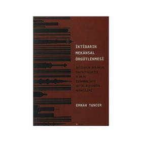 İKTİDARIN MEKANSAL ÖRGÜTLENMESİ İKTİDARIN MEKANSAL FANTAZMAGORISI OLARAK İSTANBUL'DAKİ BÜYÜK ALIŞVERİŞ MERKEZLERI - EMRAH TUNCER