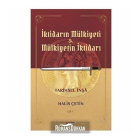 İktidarın Mülkiyeti Ve Mülkiyetin İktidarı - Cilt 1 - Halis Çetin