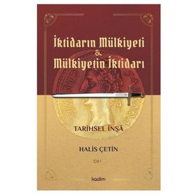 İktidarın Mülkiyeti Ve Mülkiyetin İktidarı - Cilt 1 - Halis Çetin