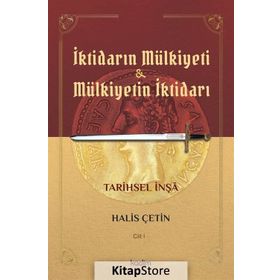 İktidarın Mülkiyeti Ve Mülkiyetin İktidarı - Cilt 1 - Halis Çetin