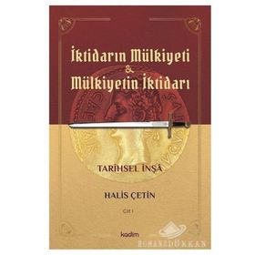 İktidarın Mülkiyeti Ve Mülkiyetin İktidarı - Cilt 1 - Halis Çetin