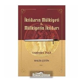 İktidarın Mülkiyeti Ve Mülkiyetin İktidarı - Cilt 1 - Halis Çetin