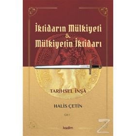 İktidarın Mülkiyeti Ve Mülkiyetin İktidarı - Cilt 1 - Halis Çetin