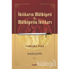 İktidarın Mülkiyeti Ve Mülkiyetin İktidarı - Cilt 1 - Halis Çetin