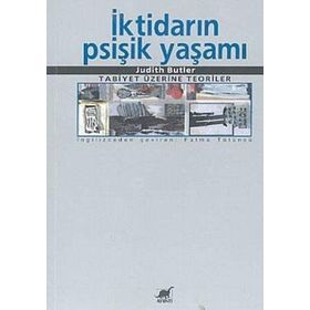 İKTİDARIN PSİŞİK YAŞAMI TABIYET ÜZERİNE TEORILER - JUDITH BUTLER