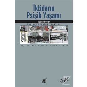 İKTİDARIN PSİŞİK YAŞAMI TABIYET ÜZERİNE TEORILER - JUDITH BUTLER