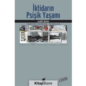 İKTİDARIN PSİŞİK YAŞAMI TABIYET ÜZERİNE TEORILER - JUDITH BUTLER