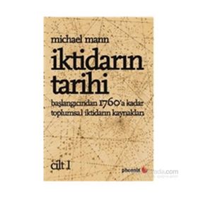 İKTIDARIN TARIHI (CILT 1) BAŞLANGICINDAN MS 1760A KADAR TOPLUMSAL İKTIDARIN KAYNAKLARI - MICHAEL MANN