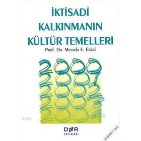 İKTİSADÎ KALKINMANIN KÜLTÜR TEMELLERI - MUSTAFA E. ERKAL