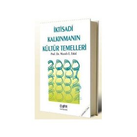 İKTİSADÎ KALKINMANIN KÜLTÜR TEMELLERI - MUSTAFA E. ERKAL