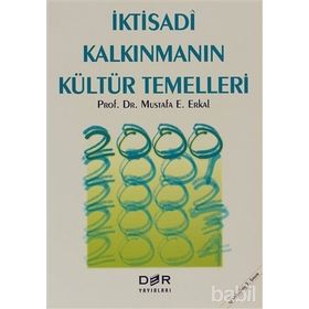 İKTİSADÎ KALKINMANIN KÜLTÜR TEMELLERI - MUSTAFA E. ERKAL