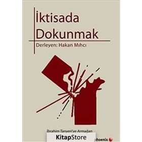 İKTİSADA DOKUNMAK İBRAHİM TANYERI'YE ARMAĞAN - HAKAN MIHCI
