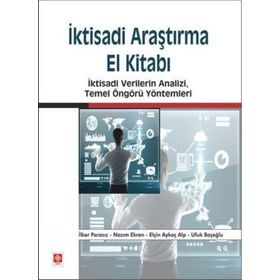 İktisadi Araştırma El Kitabı - Ufuk Başoğlu Prof. Dr. Nazım Ekren Elçin Aykaç Alp İlker Parasız Nazım Ekren