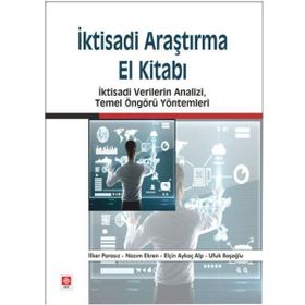 İktisadi Araştırma El Kitabı - Ufuk Başoğlu Prof. Dr. Nazım Ekren Elçin Aykaç Alp İlker Parasız Nazım Ekren