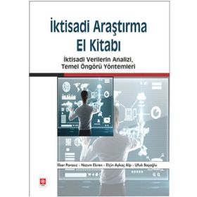 İktisadi Araştırma El Kitabı - Ufuk Başoğlu Prof. Dr. Nazım Ekren Elçin Aykaç Alp İlker Parasız Nazım Ekren
